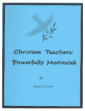 Christian Teachers: Powerfully Motivated - CTPM